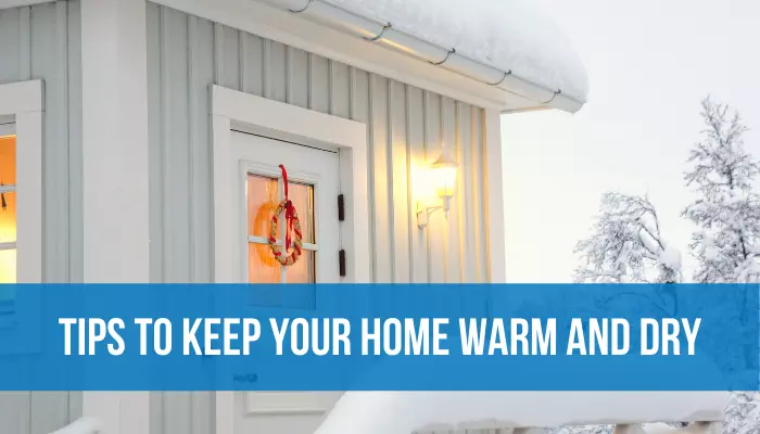 Tips to Keep Your Home Warm & Dry
