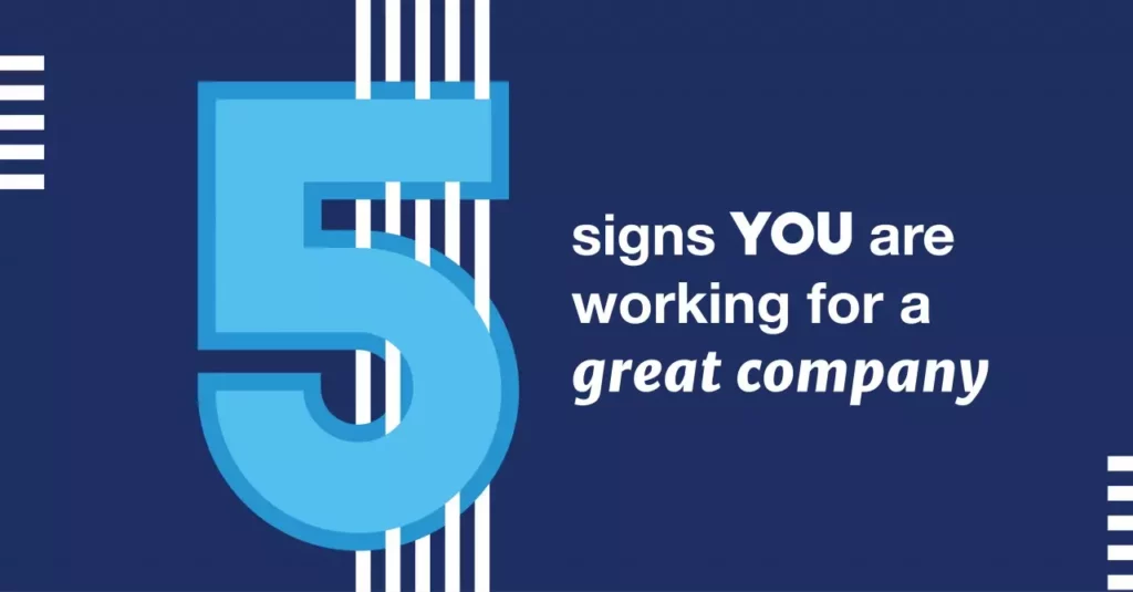 5 Signs You Are Working for a Great Company