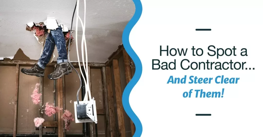 How to Spot a Bad Contractor...And Steer Clear of Them!
