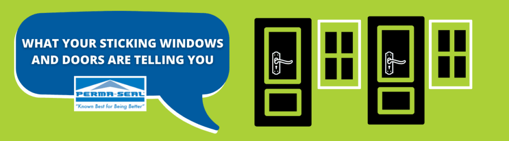 What Your Sticking Windows and Doors Are Telling You