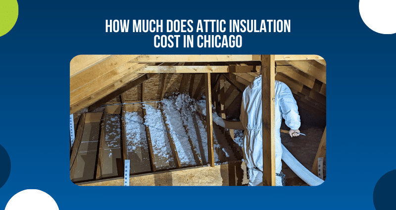 Attic Insulation in Chicago Costs