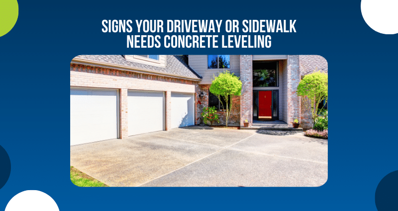 Signs Your Driveway or Sidewalk Needs Concrete Leveling