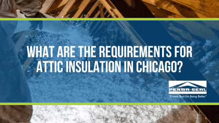 What Are the Requirements for Attic Insulation in Chicago?