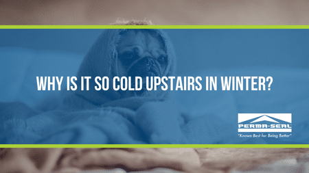 Why Is It So Cold Upstairs In Winter?