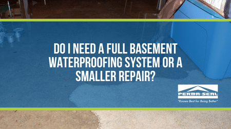 Do I Need a Full Basement Waterproofing System or a Smaller Repair?